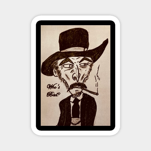 Lee Van Cleef, Who's Bad? Magnet by Jay of the Living Dread Designs 