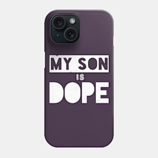 My Son Is Dope Phone Case