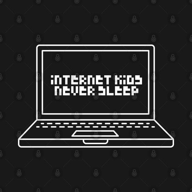 Internet Kids Never Sleep by yellowkats