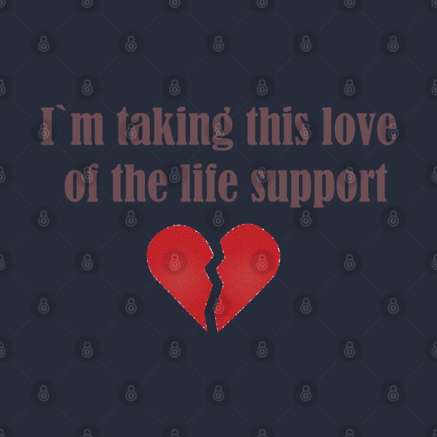 I`m taking this love of life support by Byntar