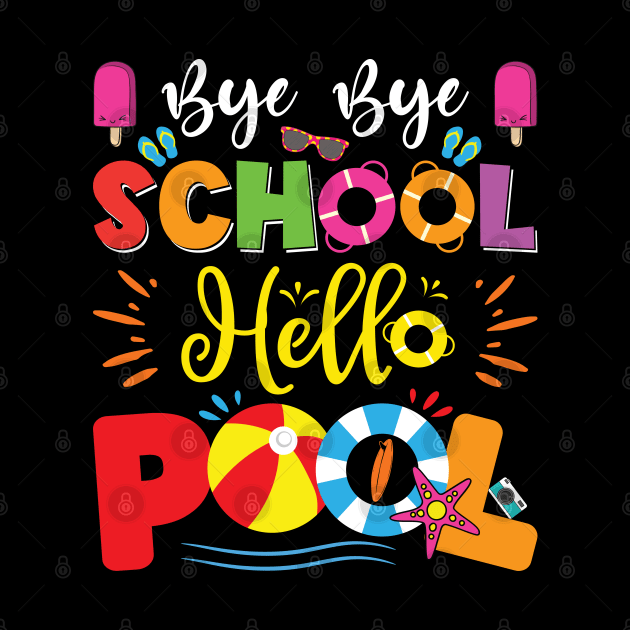 Bye Bye School Hello Pool Teacher Students Summer Vacation by Sowrav