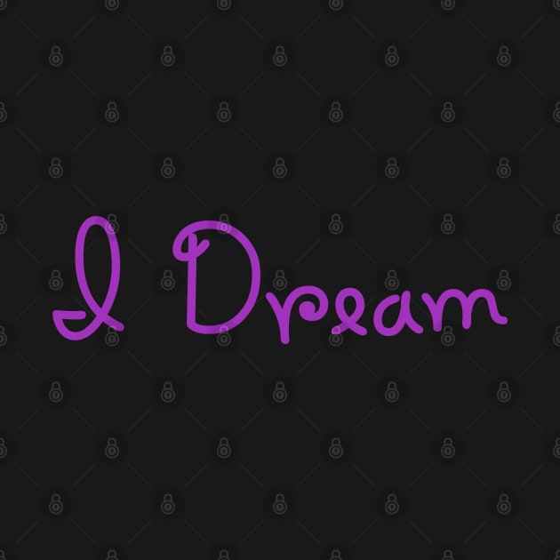 I dream. Inspirational products. by PrintArtdotUS