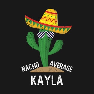 Nacho Average Kayla Cinco De Mayo Mexican T-Shirt