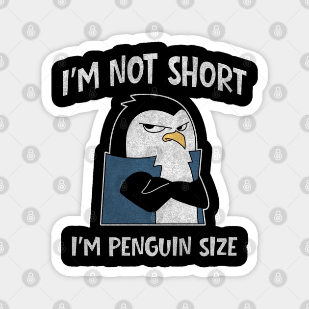 I’m Not Short I’m Penguin Size Magnet by Stylecombinator