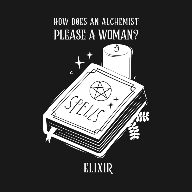 How does an alchemist please a woman? Elixir. by Popstarbowser