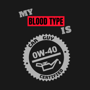 My Blood Type is 0w-40  (Style A) T-Shirt