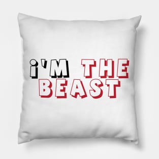 I’M THE BEAST Pillow