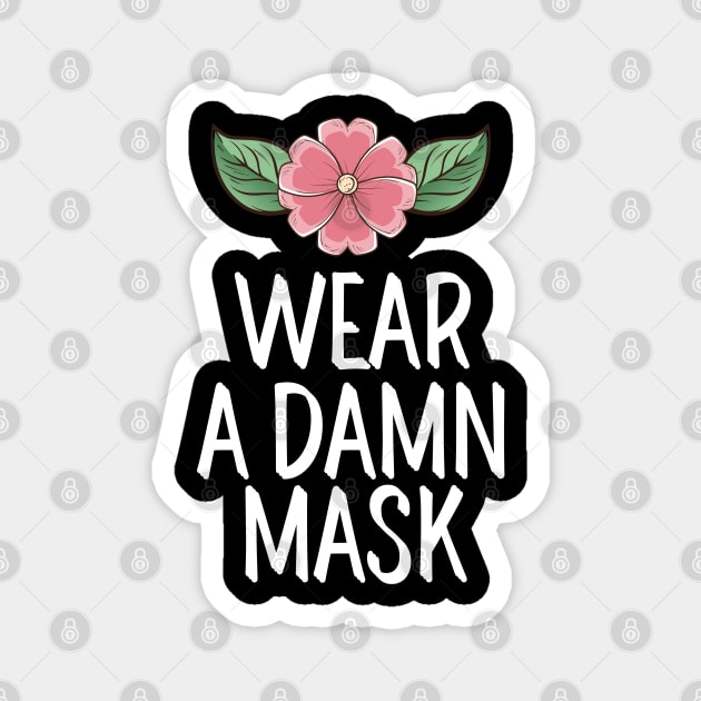 #WearADamnMask Wear A Damn Mask Magnet by AwesomeDesignz