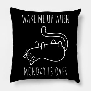 Wake Me Up When Monday Is Over Pillow