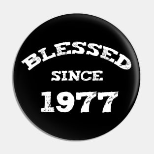 Blessed Since 1977 Cool Blessed Christian Birthday Pin