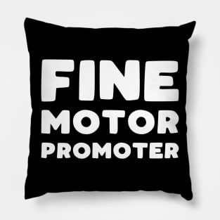 Fine motor promoter - Funny Occupational Therapy slogan Pillow