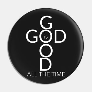 God is Good, All the Time! Pin