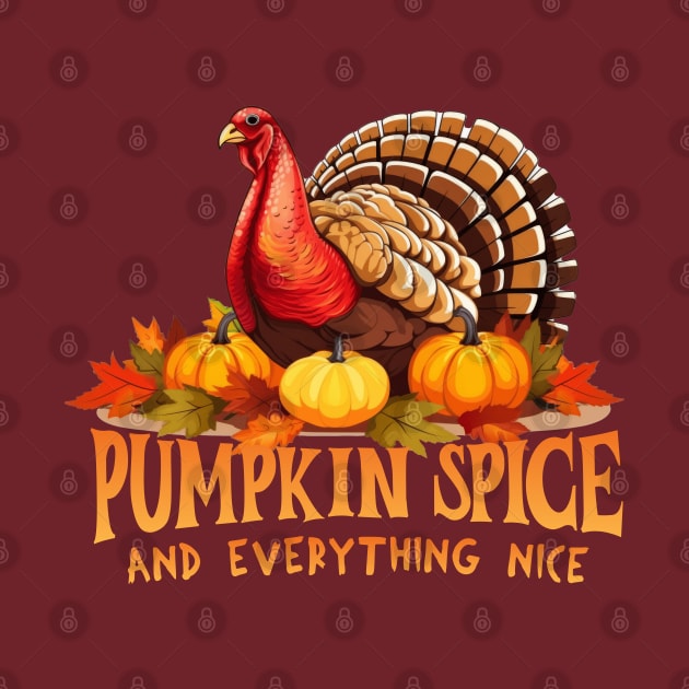 Pumpkin Spice and Everything Nice Turkey Thanksgiving Theme by Tintedturtles