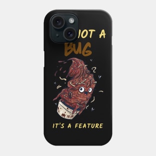 "It's not a bug It's a feature" Phone Case