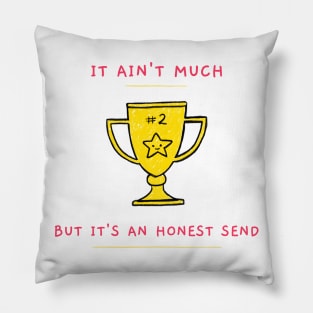 It Ain't Much, but it's an Honest Send Pillow