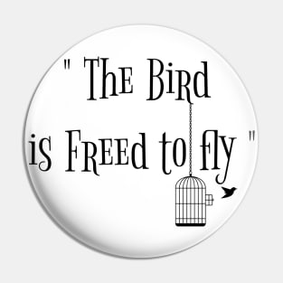 the bird is freed to fly Pin