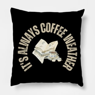 Books and Coffee it's always coffee weather Pillow