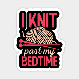 I Knit Past My Bedtime Knitting Knitter Gift Magnet