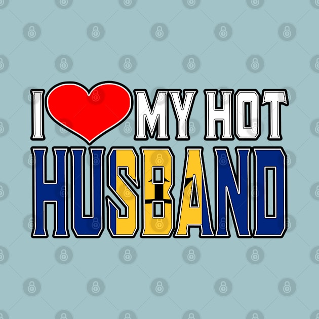 I Love My Hot Barbadian Husband by Just Rep It!!