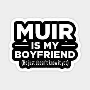 Muir Is My Boyfriend Magnet