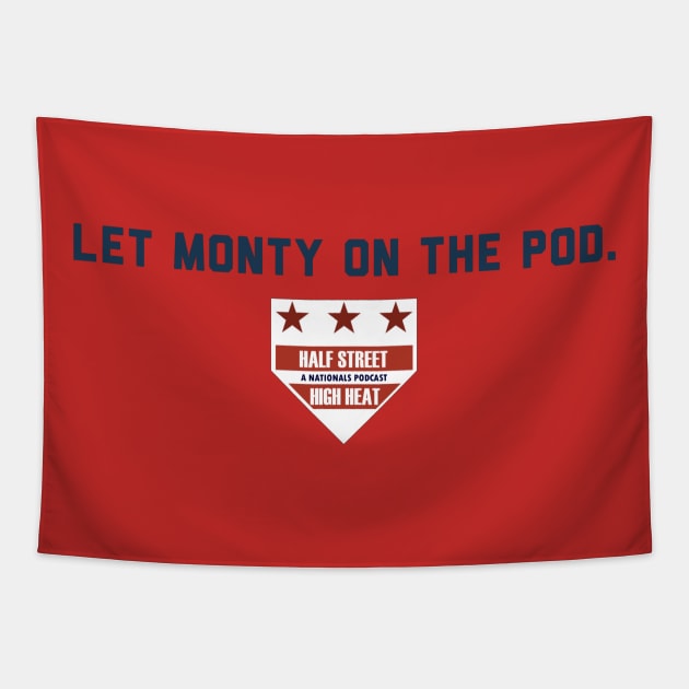 Let Monty on the Pod. Tapestry by Half Street High Heat