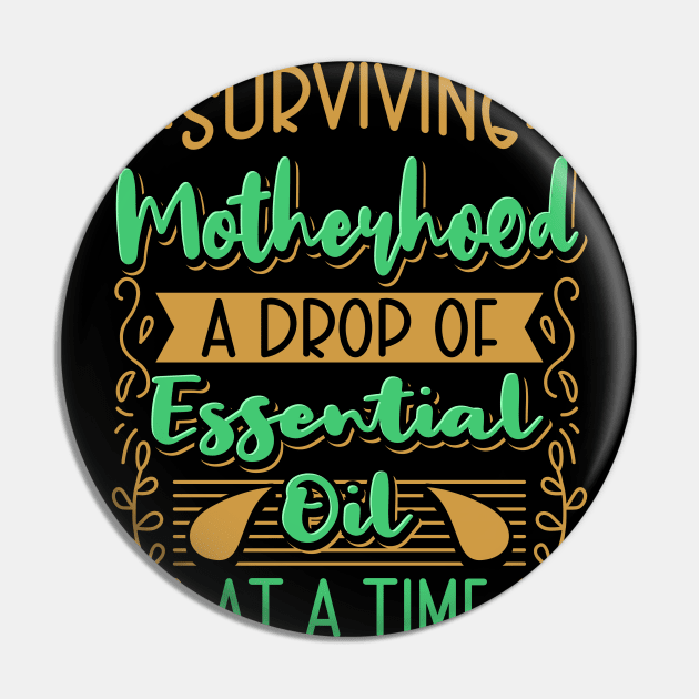 Surviving Motherhood Essential Oil Pin by maxcode