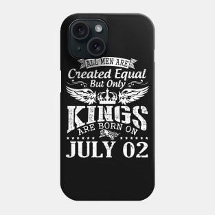 All Men Are Created Equal But Only Kings Are Born On July 02 Happy Birthday To Me You Papa Dad Son Phone Case