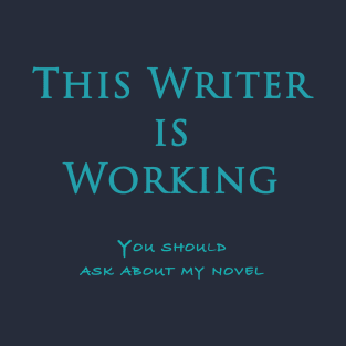 This Writer Is Working T-Shirt