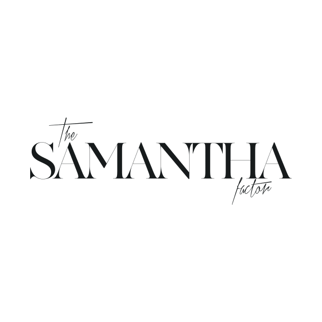 The Samantha Factor by TheXFactor