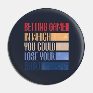 betting game in which you could lose your shirt retro Pin