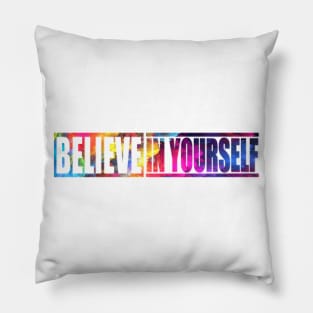 Believe In Yourself Quote Pillow
