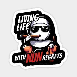 Lifing life with NUN regrets Funny pun design Magnet