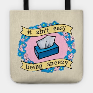 It Ain't Easy Being Sneezy Tote