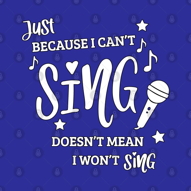 Funny Karaoke Can't Sing by TLSDesigns