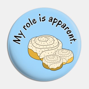 My Role is Apparent Funny Parent Humor / Dad Joke Cinnamon Roll Family Version (MD23Frd011) Pin