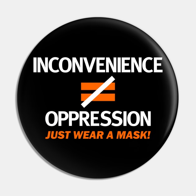 Inconvenience Is Not Equal To Oppression Wear A Mask! Pin by MMROB