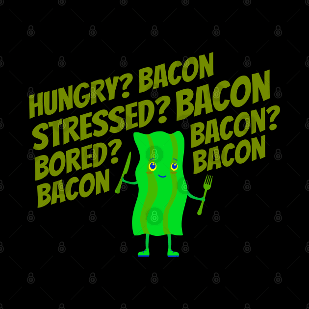 Bacon Bacon Bacon Bacon by GreenCowLand