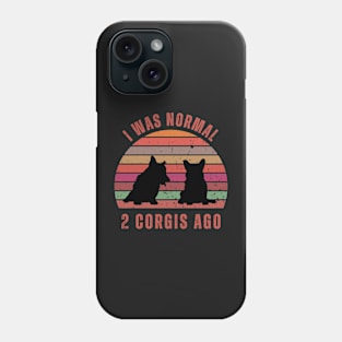 I Was Normal 2 Corgis Ago Phone Case