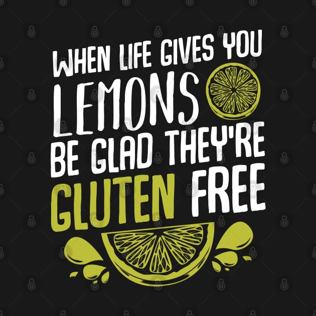 Lemon - Be Glad They're Gluten Free - Funny Quote Yellow Fruit by Lumio Gifts