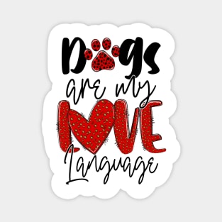 Dogs Are My Love Language T Shirt Valentine T shirt For Women Magnet