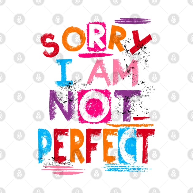 Sorry I Am Not Perfect by CRD Branding