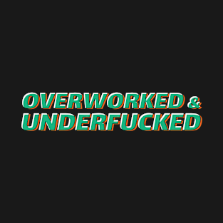 Overworked and underfucked bold type T-Shirt