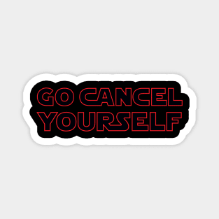 Go Cancel Yourself Magnet