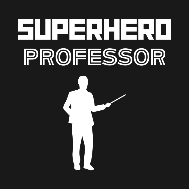 Superhero Professor by MyUniqueTee