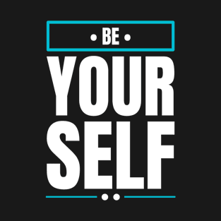 Be yourself T-Shirt