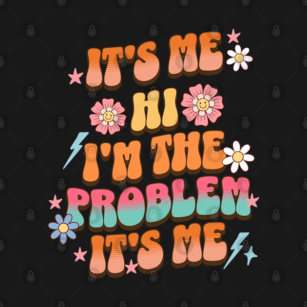 It's me Hi I'm the Problem It's me Groovy Funny Meme Quote by BadDesignCo