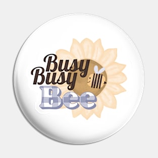 Busy Busy Bee cute design Pin