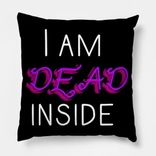 I am dead inside Pillow