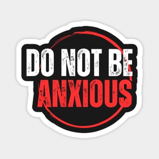 Philippians 4:6 Be Anxious for Nothing V11 Magnet