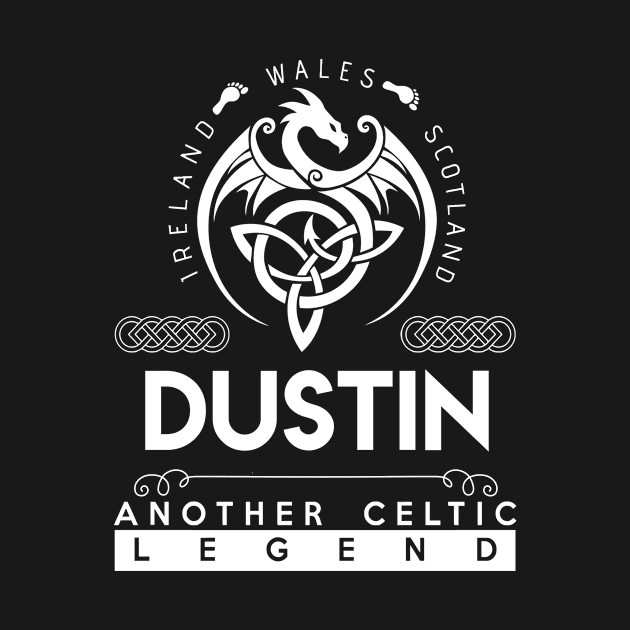 Dustin Name T Shirt - Another Celtic Legend Dustin Dragon Gift Item by harpermargy8920